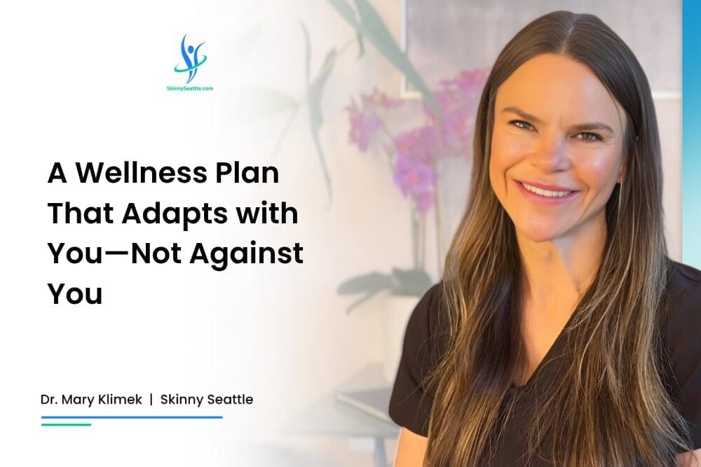 A Wellness Plan That Adapts with You—Not Against You